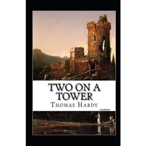 Two on a Tower Annotated Paperback, Independently Published, English, 9798705096114