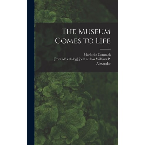 (영문도서) The Museum Comes to Life Hardcover, Hassell Street Press, English, 9781014153821
