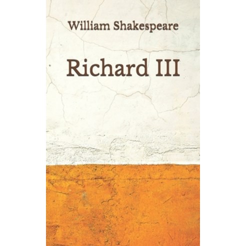 Richard III: (Aberdeen Classics Collection) Paperback, Independently Published