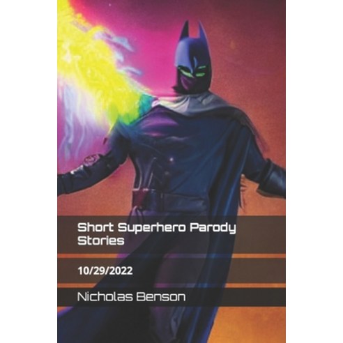 (영문도서) Short Superhero Parody Stories: 10/29/2022 Paperback, Independently Published, English, 9798361205684