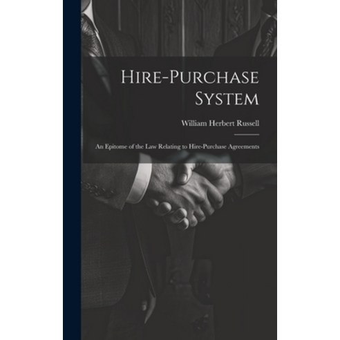 (영문도서) Hire-purchase System: An Epitome of the law Relating to Hire-purchase Agreements Hardcover, Legare Street Press, English, 9781020778452