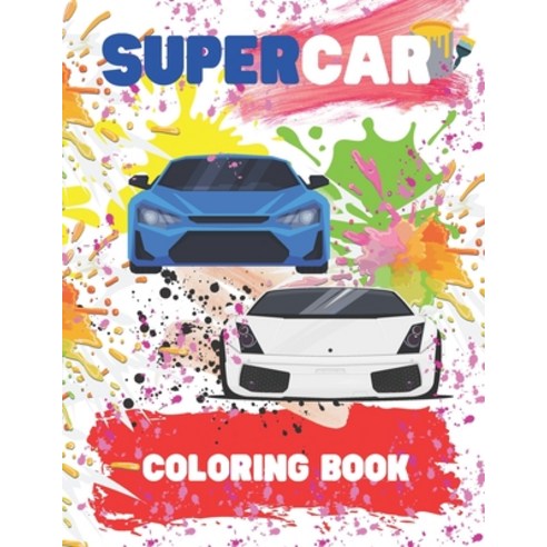 Supercar Coloring Book: The Super Cool Sports Car Coloring Book for Kids Supercar Coloring Book for... Paperback, Independently Published, English, 9798744598730