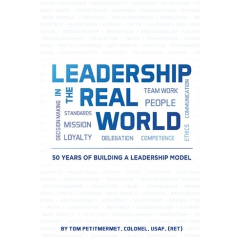 (영문도서) Leadership in the Real World: 50 Years of Building a Leadership Mode Paperback, Tactical 16 Publishing, English, 9781943226573