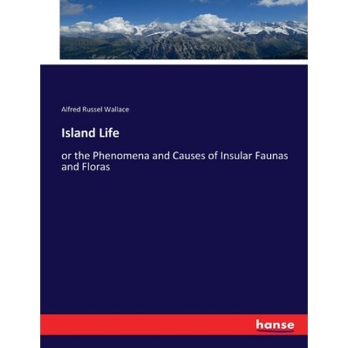 (영문도서) Island Life: or the Phenomena and Causes of Insular Faunas and Floras Paperback, Hansebooks, English, 9783337266806