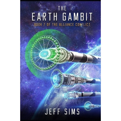 The Earth Gambit: Book 7 of the Alliance Conflict Paperback, Independently Published