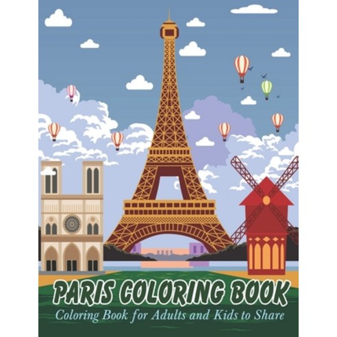 paris coloring book: Coloring Book for Adults and Kids to Share Paperback, Independently Published, English, 9798694902601