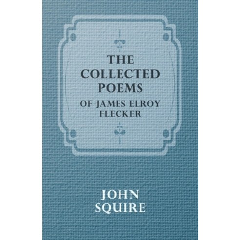 (영문도서) The Collected Poems of James Elroy Flecker Paperback, Gibb Press, English, 9781408630747