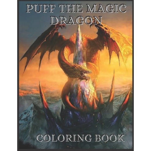 Puff The Magic Dragon Coloring Book: Magic Dragon Coloring Books Paperback, Independently Published, English, 9798593551955