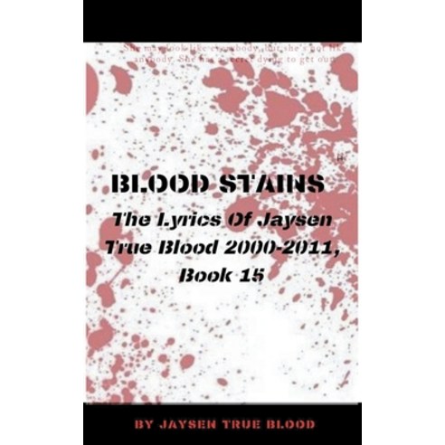(영문도서) Blood Stains: The Lyrics Of Jaysen True Blood 2000-2011 Book 15 Paperback, English, 9798201845292