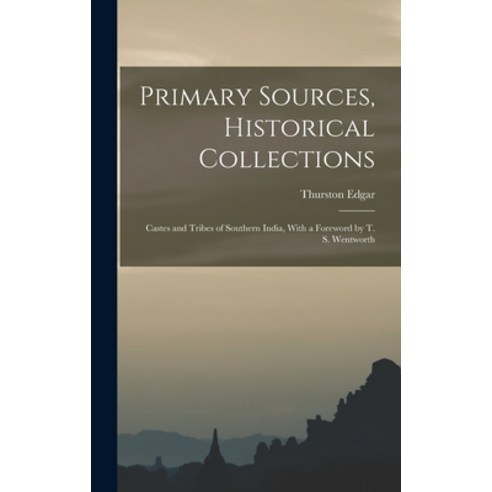 (영문도서) Primary Sources Historical Collections: Castes and Tribes of Southern India With a Foreword... Hardcover, Legare Street Press, English, 9781019278765