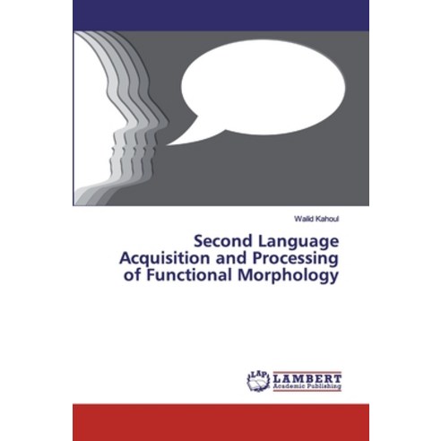 Second Language Acquisition and Processing of Functional Morphology Paperback, LAP Lambert Academic Publishing