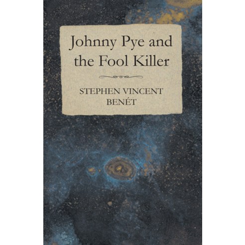 (영문도서) Johnny Pye and the Fool Killer Paperback, White Press, English, 9781473316461