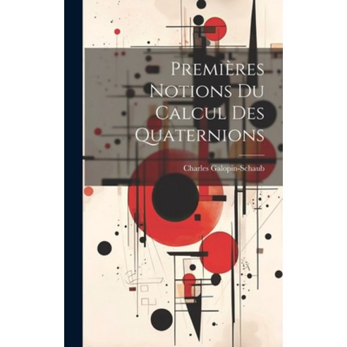 (영문도서) Premières Notions Du Calcul Des Quaternions Hardcover, Legare Street Press, English, 9781020657719