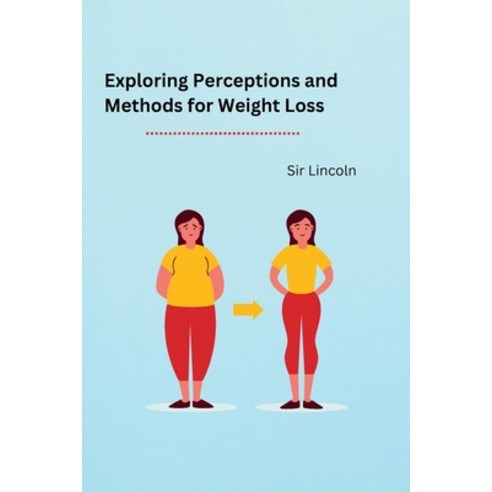 (영문도서) Exploring Perceptions and Methods for Weight Loss Paperback, Publishers, English, 9781805293323