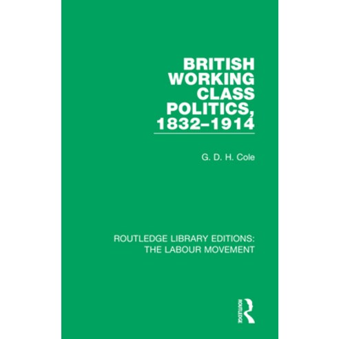 (영문도서) British Working Class Politics 1832-1914 Paperback, Routledge, English, 9781138333536