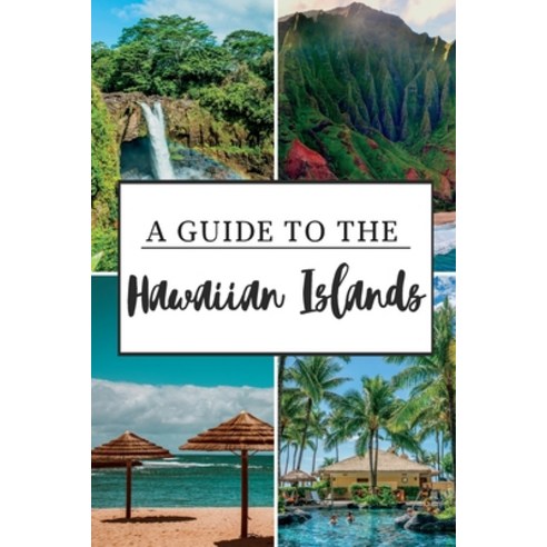 (영문도서) A Guide to the Hawaiian Islands: Experience the Aloha Spirit Paperback, Independently Published, English, 9798375107752
