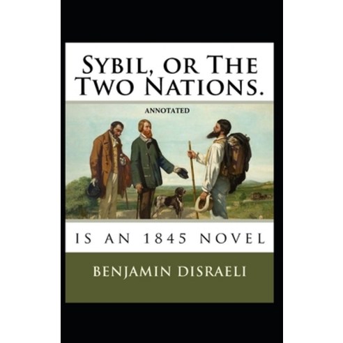 Sybil or The Two Nations Annotated Paperback, Independently Published, English, 9798739090386