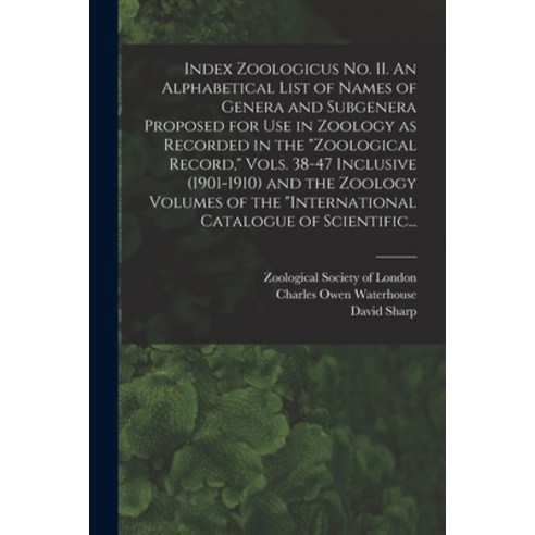 (영문도서) Index Zoologicus No. II. An Alphabetical List of Names of Genera and Subgenera Proposed for U... Paperback, Legare Street Press, English, 9781013957833