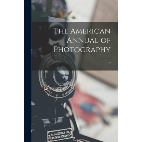 (영문도서) The American Annual of Photography; 2 Paperback, Legare Street Press, English, 9781015371521