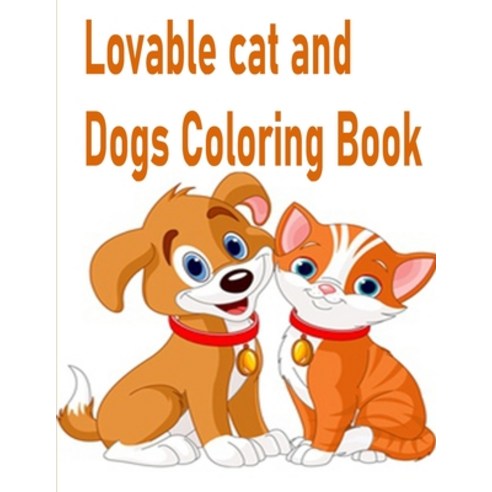 Lovable cat and Dogs Coloring Book: The best friend animal for puppy and kitten adult lover 100 pages Paperback, Independently Published, English, 9798696512938