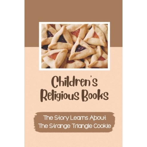 (영문도서) Children''s Religious Books: The Story Learns About The Strange Triangle Cookie: Secular Child... Paperback, Independently Published, English, 9798542017594