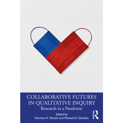 Collaborative Futures in Qualitative Inquiry: Research in a Pandemic Paperback, Routledge, English, 9780367723835