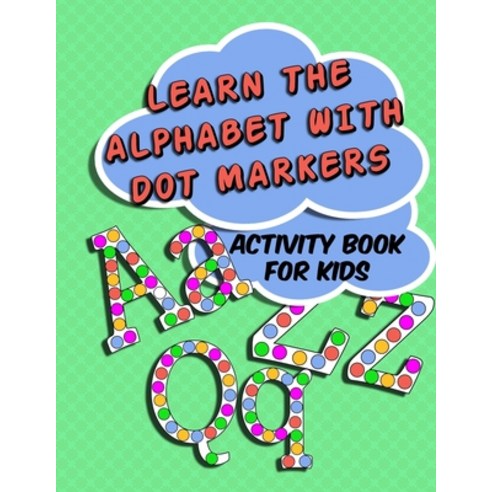 (영문도서) Learn The Alphabet With Dot Markers: Activity Book for Kids Paperback, Independently Published, English, 9798725144024
