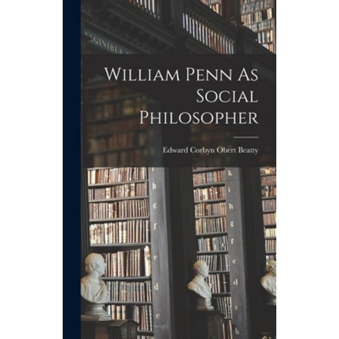(영문도서) William Penn As Social Philosopher Hardcover, Hassell Street Press, English, 9781014253972