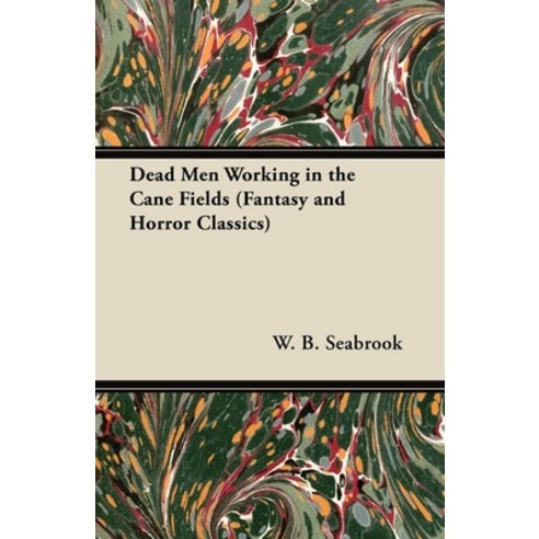 (영문도서) Dead Men Working in the Cane Fields (Fantasy and Horror Classics) Paperback, Fantasy and Horror Classics, English, 9781447404163