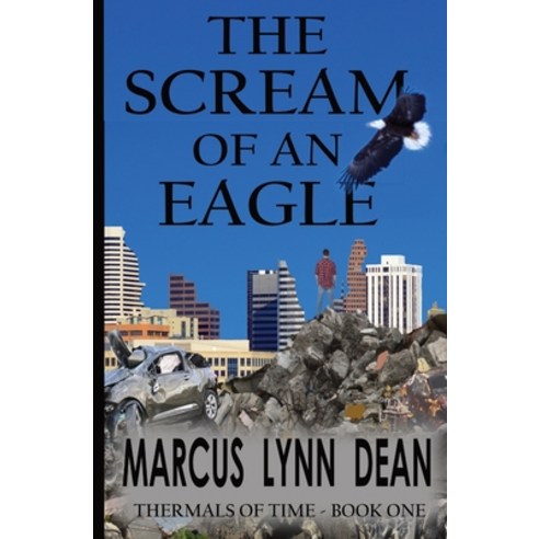 The Scream Of An Eagle: Thermals Of Time - Book One Paperback, Last Ditch Press
