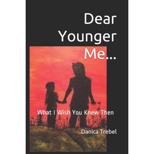 (영문도서) Dear Younger Me...: What I Wish You Knew Then Paperback, Independently Published, English, 9798506773672