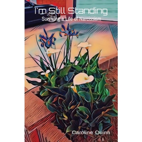 (영문도서) I''m Still Standing: Surviving a Life of Narcissism Paperback, Beyondyourlimits-DK, English, 9781088007150