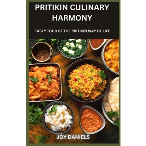 (영문도서) Pritikin Culinary Harmony: A Tasty Tour of the Pritikin Way of Life Paperback, Independently Published, English, 9798862729894