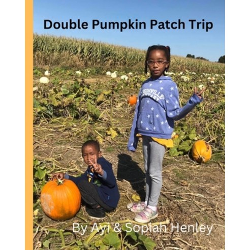 (영문도서) Double Pumpkin Patch Trip Paperback, Independently Published, English, 9798358789425