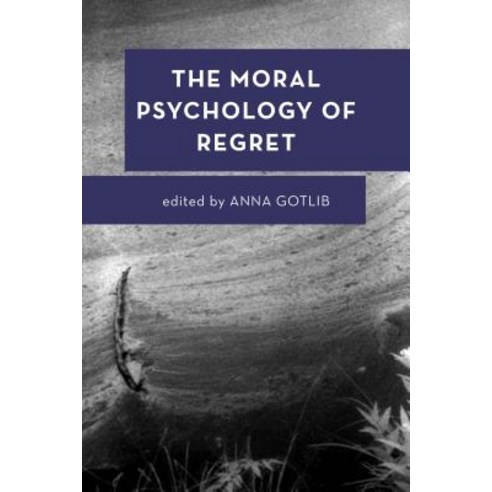The Moral Psychology of Regret Hardcover, Rowman & Littlefield Publishers