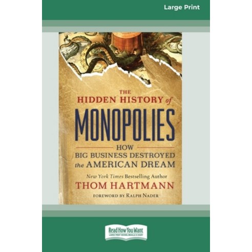 The Hidden History of Monopolies: How Big Business Destroyed the American Dream (16pt Large Print Ed... Paperback, ReadHowYouWant, English, 9780369343871