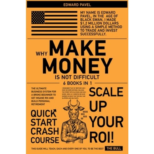 Why Make Money Is Not Difficult [6 in 1]: The Ultimate Business System for a Broke Beginner to get I... Hardcover, Mma-Money Machine Academy 2.0, English, 9781802248265
