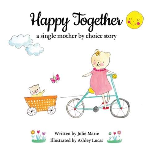 Happy Together a single mother by choice story Paperback, Happy Together Children''s Book