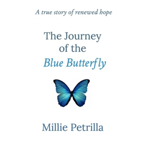 (영문도서) The Journey of the Blue Butterfly: A true story of renewed hope Paperback, Blurb, English, 9798211786240
