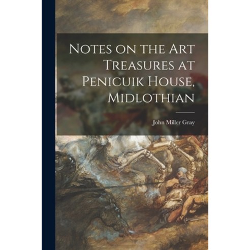 (영문도서) Notes on the Art Treasures at Penicuik House Midlothian Paperback, Legare Street Press, English, 9781013540325