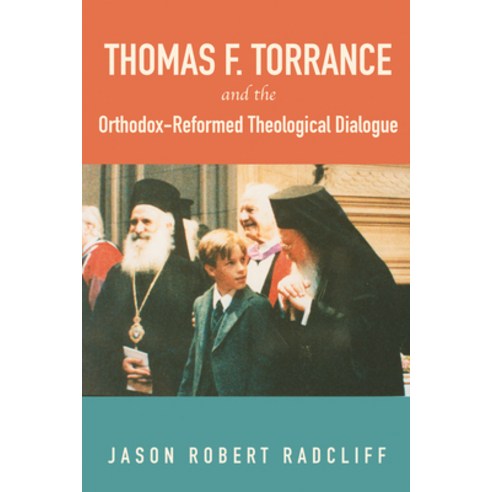 (영문도서) Thomas F. Torrance and the Orthodox-Reformed Theological Dialogue Hardcover, Pickwick Publications, English, 9781498226325