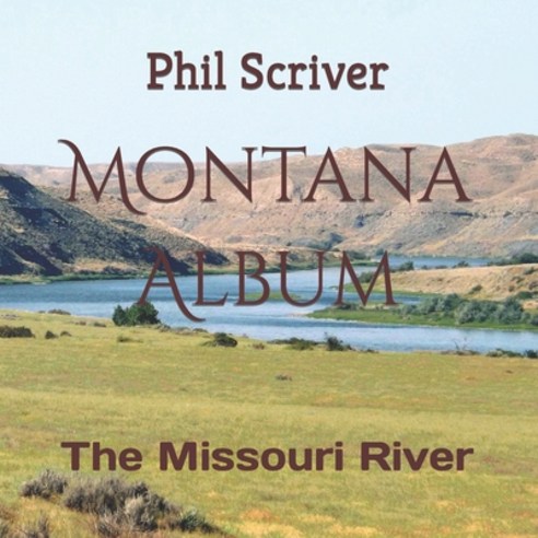 (영문도서) Montana Album: The Missouri River Paperback, Independently Published, English, 9798852802507