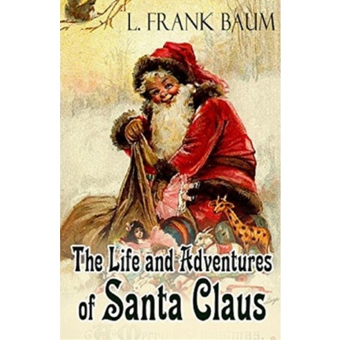 Life and Adventures of Santa Claus Annotated Paperback, Independently Published, English, 9798722971029