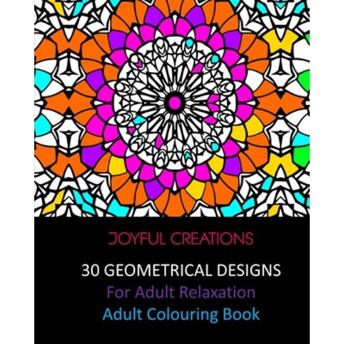 30 Geometrical Designs: For Adult Relaxation: Adult Colouring Book Paperback, Blurb