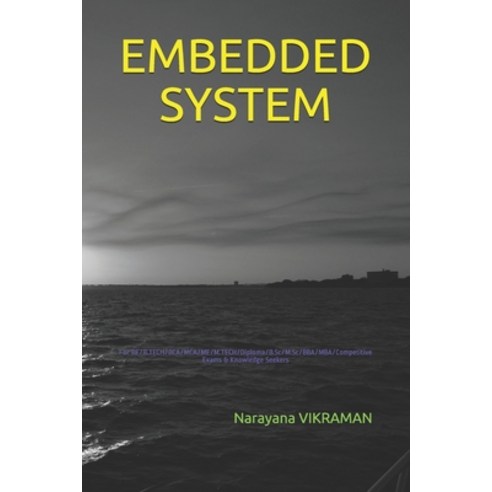 Embedded System: For BE/B.TECH/BCA/MCA/ME/M.TECH/Diploma/B.Sc/M.Sc/BBA/MBA/Competitive Exams & Knowl... Paperback, Independently Published, English, 9798709425798