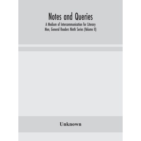 Notes and queries; A Medium of Intercommunication for Literary Men General Readers Ninth Series (Vo... Hardcover, Alpha Edition