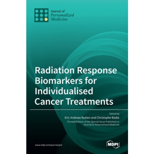 (영문도서) Radiation Response Biomarkers for Individualised Cancer Treatments Hardcover, Mdpi AG, English, 9783036516844