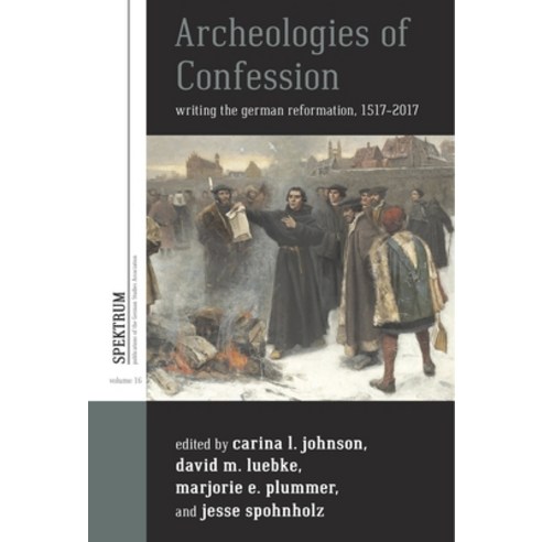 (영문도서) Archeologies of Confession: Writing the German Reformation 1517-2017 Paperback, Berghahn Books, English, 9781789204964