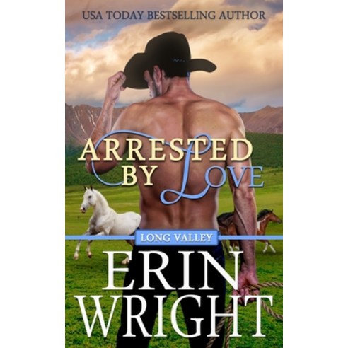 Arrested by Love: A Long Valley Romance Novel Paperback, Wright''s Romance Reads, English, 9781950570065