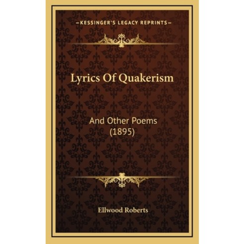 (영문도서) Lyrics Of Quakerism: And Other Poems (1895) Hardcover, Kessinger Publishing, English, 9781165020379